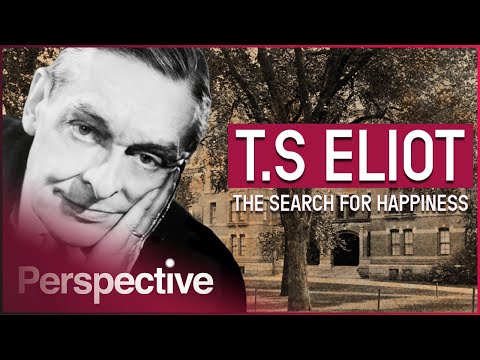 T.S. Eliot: The Ups &amp; Downs Of A Poetic Genius | The Search For Happiness | Perspective