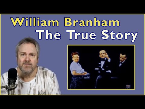 The Truth about William Branham: The Good, The Bad, and the Ugly