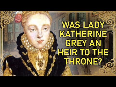 The Forgotten Tudor Heir - Part 1 | Lady Katherine Grey