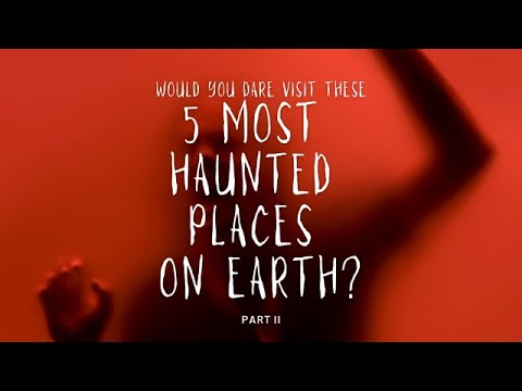 Top 5 Scariest Places On Earth Part 2