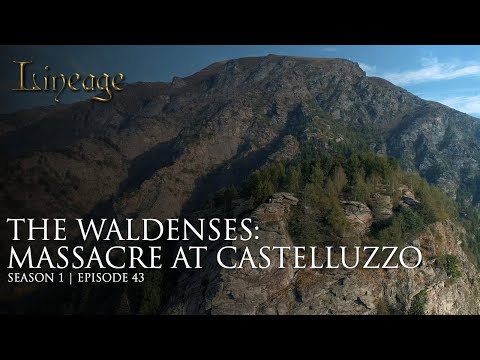 The Waldenses: Massacre at Castelluzzo | Episode 43 | Lineage
