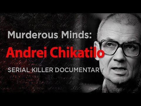 Murderous Minds: Andrei Chikatilo &quot;The Rostov Ripper&quot; | Serial Killer Documentary