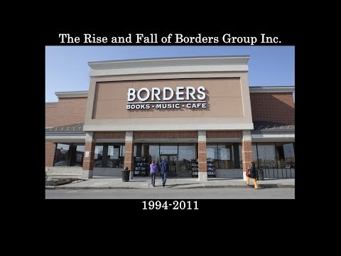 The Rise and Fall of Borders Group Inc., 1994-2011