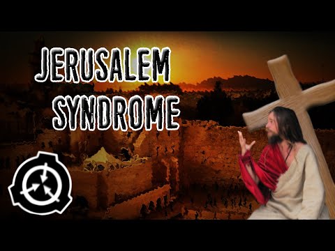 The Real Life SCP - Jerusalem Syndrome