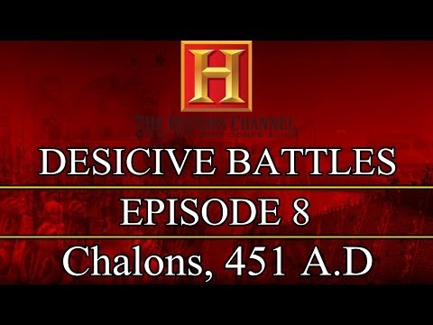 Decisive Battles - Episode 8 - Chalons, 451 A.D.