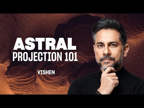 Astral Projection: Getting started | Vishen Lakhiani