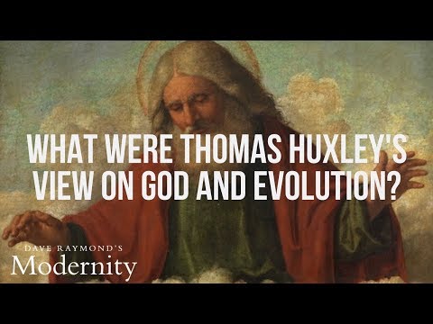What were Thomas Huxley&#039;s views on God? | Best World History Curriculum