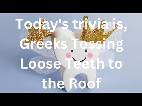 Greeks Tossing Loose Teeth to the Roof