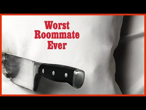 The Worst Roommate Ever