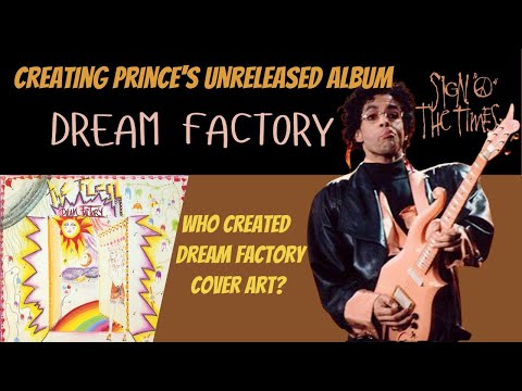 Creating Prince&#039;s Unreleased DREAM FACTORY Album / Sign O The Times Is Here!!