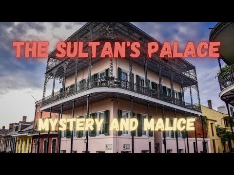 SULTAN&#039;S PALACE - Mystery and Malice in Louisiana Legendary Ghost Story!