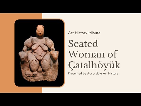 Art History Minute: Seated Woman of Çatalhöyük