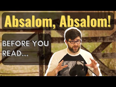 Before You Read &quot;Absalom, Absalom!&quot; by William Faulkner - Book Summary, Analysis, Review