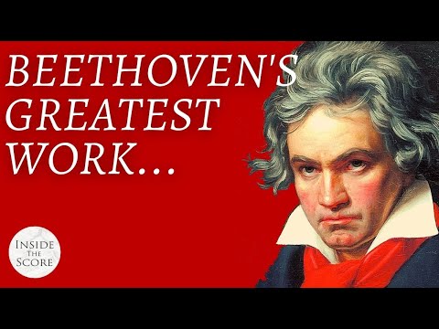 Beethoven&#039;s Greatest Work... Explained