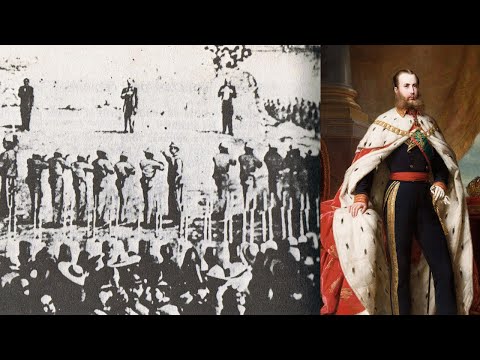 The BRUTAL Execution Of Maximilian I Of Mexico - The Emperor Of Mexico