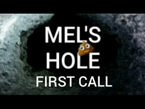 Mel&#039;s Hole | Call # 1 of 5 (First Call)