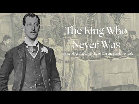 The King Who Never Was | Prince Albert Victor, Duke of Clarence and Avondale