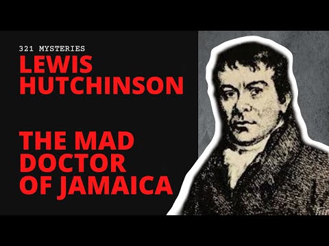 Lewis Hutchinson | The Mad Doctor of Jamaica | Case Files